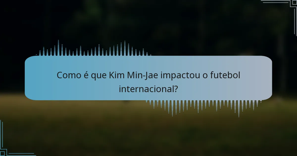 Como é que Kim Min-Jae impactou o futebol internacional?