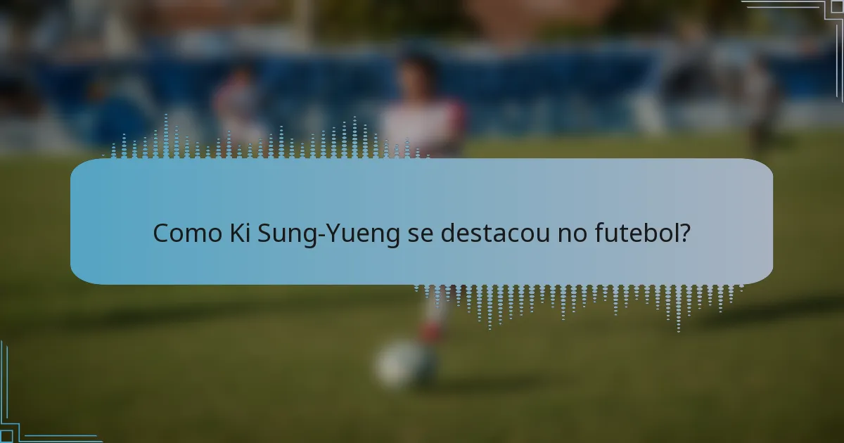 Como Ki Sung-Yueng se destacou no futebol?