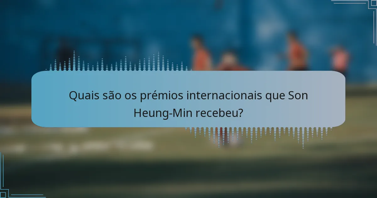 Quais são os prémios internacionais que Son Heung-Min recebeu?